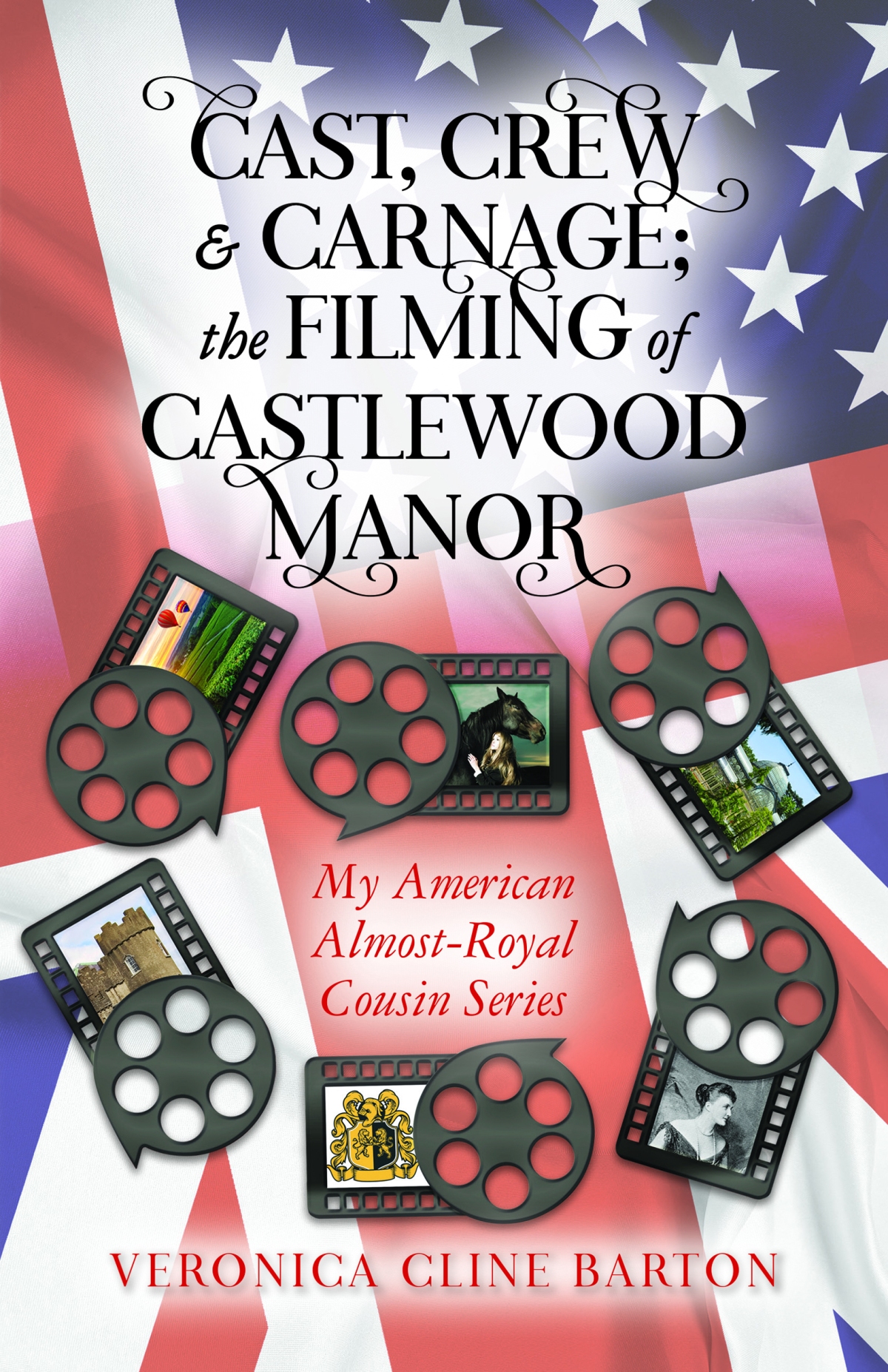 Cast, Crew, & Carnage; the Filming of Castlewood Manor—2nd Book in the My American Almost Royal Cousin Series Makes its Almost Royal Debut!