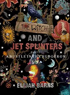 A bustle in the hedgrow the witch and jet splinters elijah barns