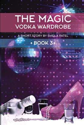 the magic vodka wardrobe 3 sheila patel