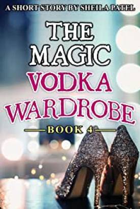 the magic vodka wardrobe book 4 sheila patel