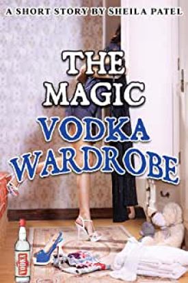 the magic vodka wardrobe sheila patel